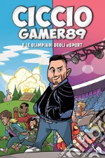 CiccioGamer89 e le olimpiadi degli eSport. E-book. Formato EPUB ebook