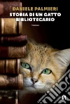 Storia di un gatto bibliotecario. E-book. Formato EPUB ebook di Daniele Palmieri
