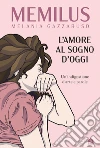 L'amore al sogno d'oggi. E-book. Formato EPUB ebook di Memilus
