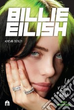 Billie Eilish. La vera storia. E-book. Formato EPUB ebook