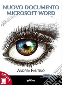 Nuovo documento Microsoft Word. E-book. Formato Mobipocket ebook di Andrea Fantino