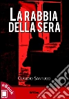 La rabbia della sera. E-book. Formato Mobipocket ebook di Claudio Santucci