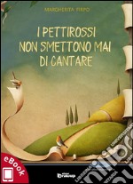 I pettirossi non smettono mai di cantare. E-book. Formato EPUB