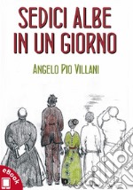 Sedici albe in un giorno. E-book. Formato EPUB ebook