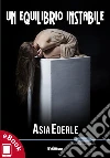 Un equilibrio instabile. E-book. Formato EPUB ebook di Asia Ederle
