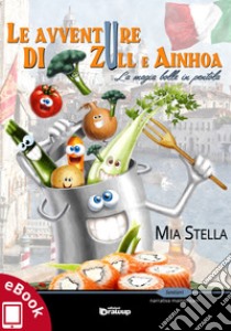 Le avventure di Zull e AinhoaLa magia bolle in pentola. E-book. Formato EPUB ebook di Mia Stella