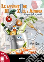 Le avventure di Zull e AinhoaLa magia bolle in pentola. E-book. Formato EPUB ebook