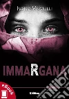 Immargana. E-book. Formato Mobipocket ebook di Ivano Vezzulli