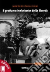Il profumo inebriante della libertà. E-book. Formato EPUB ebook di Giampiero Villavecchia