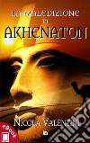 La maledizione di Akhenaton. E-book. Formato EPUB ebook di Nicola Valentini