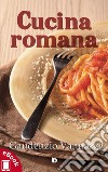 Cucina romanaRicette tradizionali, appunti e annotazioni personali. E-book. Formato EPUB ebook di Gaudenzio Vannozzi