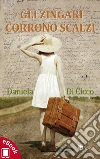 Gli zingari corrono scalzi. E-book. Formato EPUB ebook di Daniela Di Cicco