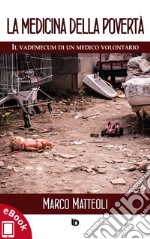 La medicina della povertà: Il vademecum di un medico volontario. E-book. Formato Mobipocket