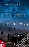 Il bacio di un dio. E-book. Formato EPUB ebook di Andreina Coscarelli