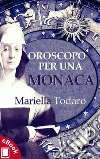 Oroscopo per una monaca. E-book. Formato EPUB ebook di Mariella Todaro