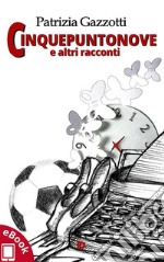 Cinquepuntonove e altri racconti. E-book. Formato Mobipocket