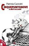 Cinquepuntonove e altri racconti. E-book. Formato EPUB ebook di Patrizia Gazzotti