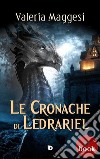 Le cronache di Ledrariel. E-book. Formato Mobipocket ebook di Valeria Maggesi