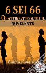 6 sei 66Quattro vite oltre il Novecento. E-book. Formato Mobipocket ebook