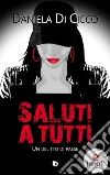 Saluti a tuttiUn delitto di paese. E-book. Formato Mobipocket ebook di Daniela Di Cicco