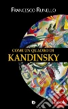 Come un quadro di Kandinsky. E-book. Formato Mobipocket ebook di Francesco Runello