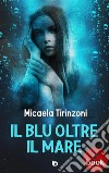 Il blu oltre il mare. E-book. Formato Mobipocket ebook