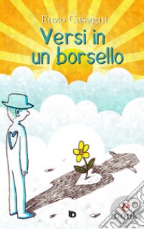 Versi in un borsello. E-book. Formato Mobipocket ebook di Enzo Casagni