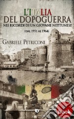 L'Italia del dopoguerra nei ricordi di un giovane nettuneseDal 1951 al 1964. E-book. Formato Mobipocket ebook