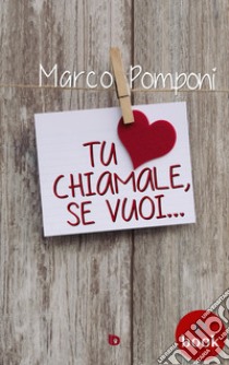 Tu chiamale, se vuoi.... E-book. Formato Mobipocket ebook di Marco Pomponi