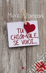 Tu chiamale, se vuoi.... E-book. Formato Mobipocket ebook