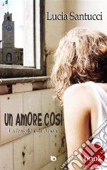 Un amore cosìLa fragilità di Anna. E-book. Formato Mobipocket ebook