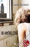 Un amore cosìLa fragilità di Anna. E-book. Formato Mobipocket ebook di Lucia Santucci