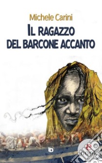 Il ragazzo del barcone accanto. E-book. Formato EPUB ebook di Michele Carini