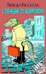 I draghi di Komodo. E-book. Formato EPUB ebook