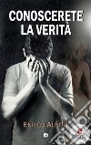 Conoscerete la verità. E-book. Formato EPUB ebook di Enrico Alberti