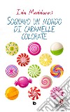 Sognavo un mondo di caramelle colorateRaccolta di poesie, racconti e pensieri. E-book. Formato EPUB ebook