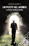 Un posto nel mondoLa luce in fondo al tunnel. E-book. Formato EPUB ebook