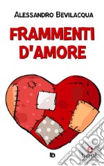 Frammenti d&apos;Amore. E-book. Formato EPUB ebook