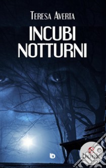 Incubi notturni. E-book. Formato EPUB ebook di Teresa Averta