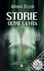 Storie oltre la vita. E-book. Formato EPUB