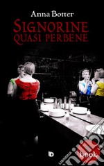 Signorine quasi perbene. E-book. Formato EPUB