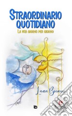 Straordinario quotidianoLa vita giorno per giorno. E-book. Formato EPUB ebook