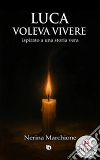 Luca voleva vivereispirato a una storia vera. E-book. Formato EPUB ebook