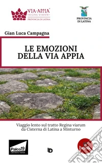 Le emozioni della Via AppiaViaggio lento sul tratto Regina viarum da Cisterna di Latina a Minturno. E-book. Formato EPUB ebook