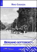 Bergamo sottosopra: Un'avventura di Auguste Dupin e Giuseppe Giacosa. E-book. Formato EPUB ebook