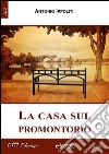 La casa sul promontorio. E-book. Formato Mobipocket ebook di Antonio Ippoliti