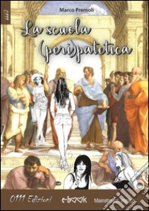 La scuola peripatetica. E-book. Formato EPUB ebook di Marco Premoli