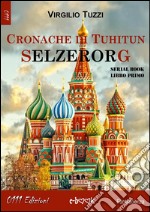 Cronache di Tuhitun. Selzerorg: Libro Primo. E-book. Formato EPUB ebook