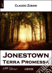 Jonestown: Terra Promessa. E-book. Formato Mobipocket ebook di Claudio Zubani