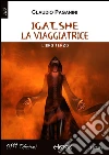 Igat_she la viaggiatrice: Libro Terzo. E-book. Formato EPUB ebook di Claudio Paganini
